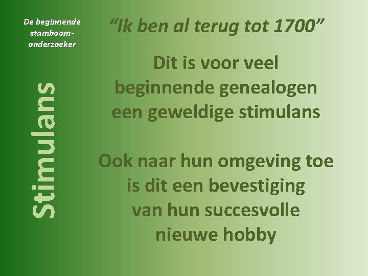 Stimulans De beginnende stamboomonderzoeker “Ik ben al terug tot 1700” Dit is voor veel