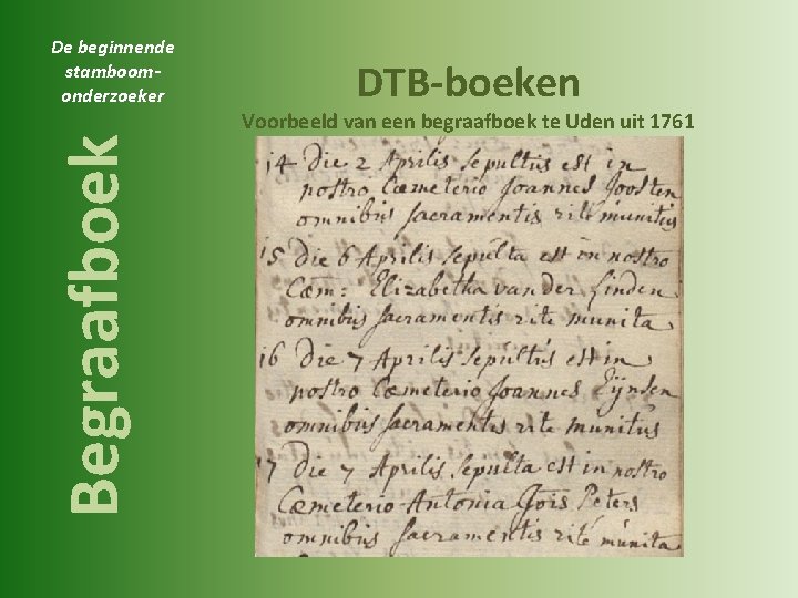 De beginnende stamboomonderzoeker DTB-boeken Begraafboek Voorbeeld van een begraafboek te Uden uit 1761 