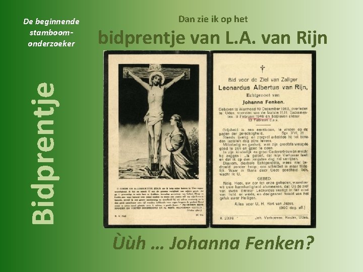 Dan zie ik op het bidprentje van L. A. van Rijn Bidprentje De beginnende