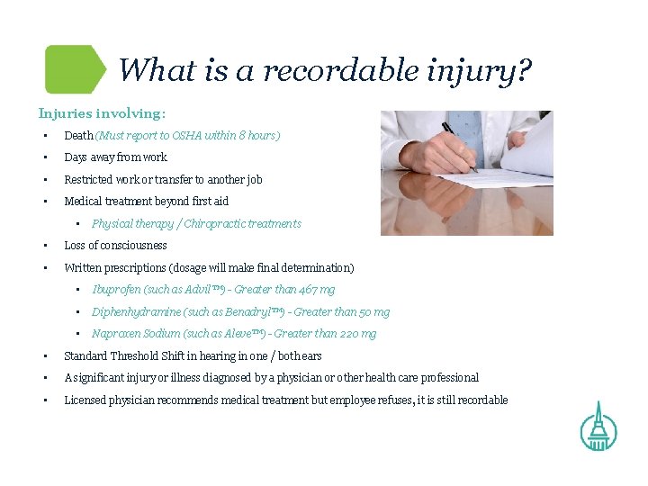 What is a recordable injury? Injuries involving: • Death (Must report to OSHA within