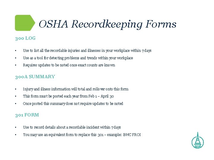 OSHA Recordkeeping Forms 300 LOG • Use to list all the recordable injuries and