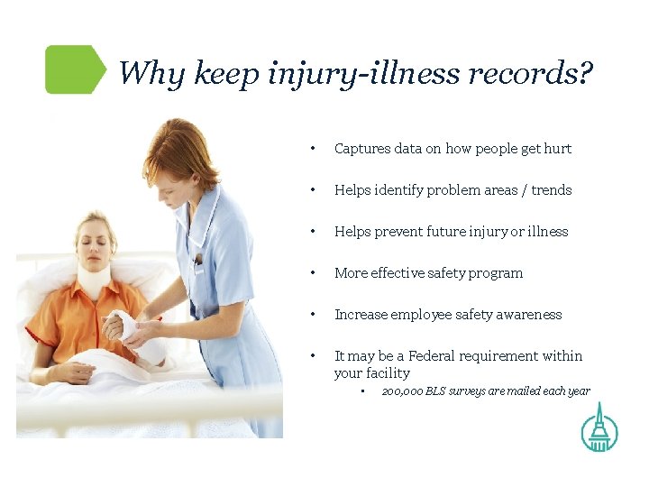 Why keep injury-illness records? • Captures data on how people get hurt • Helps