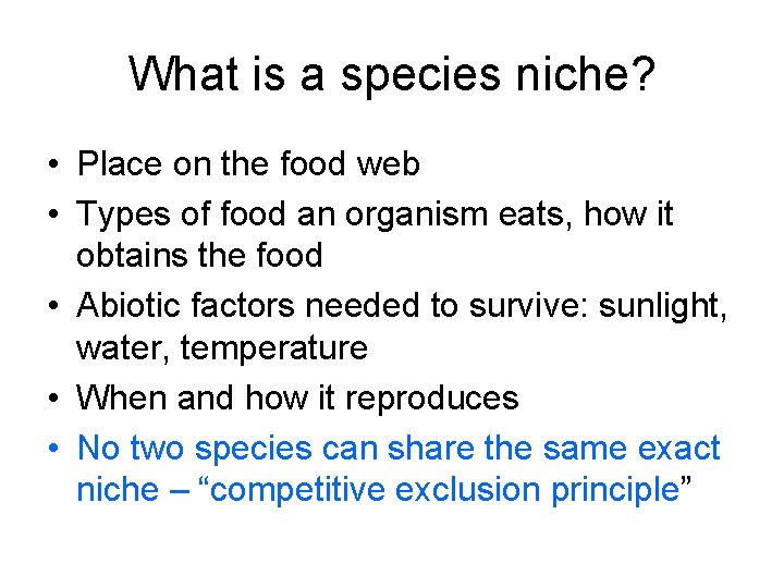 What is a species niche? • Place on the food web • Types of