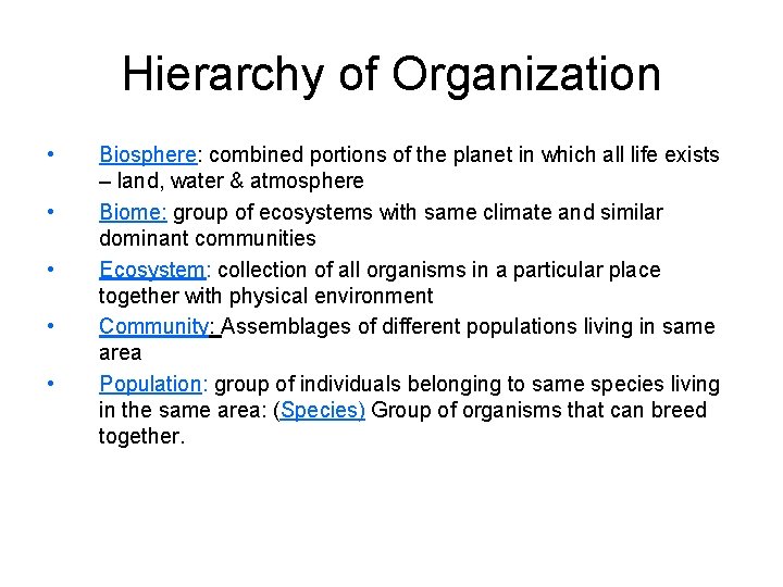 Hierarchy of Organization • • • Biosphere: combined portions of the planet in which