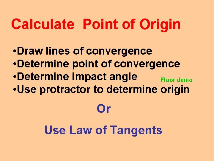 Calculate Point of Origin • Draw lines of convergence • Determine point of convergence