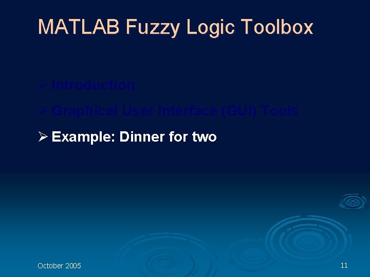MATLAB Fuzzy Logic Toolbox Ø Introduction Ø Graphical User Interface (GUI) Tools Ø Example: