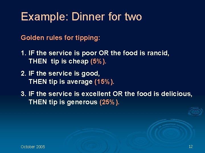 Example: Dinner for two Golden rules for tipping: 1. IF the service is poor
