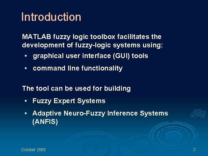 Introduction MATLAB fuzzy logic toolbox facilitates the development of fuzzy-logic systems using: • graphical