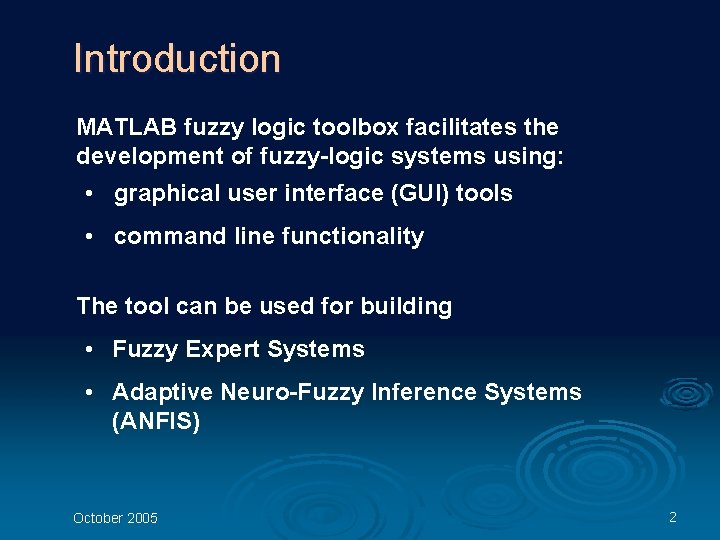 Introduction MATLAB fuzzy logic toolbox facilitates the development of fuzzy-logic systems using: • graphical Introduction MATLAB fuzzy logic toolbox facilitates the development of fuzzy-logic systems using: • graphical