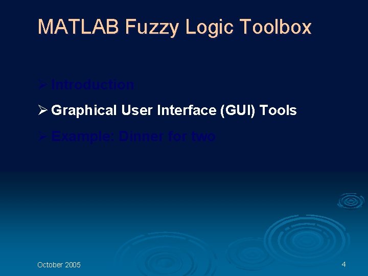 MATLAB Fuzzy Logic Toolbox Ø Introduction Ø Graphical User Interface (GUI) Tools Ø Example: