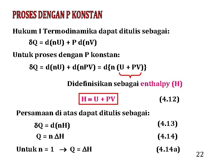 Hukum I Termodinamika dapat ditulis sebagai: Q = d(n. U) + P d(n. V)