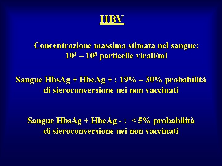 HBV Concentrazione massima stimata nel sangue: 102 – 108 particelle virali/ml Sangue Hbs. Ag