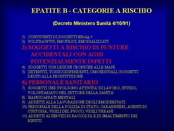 EPATITE B - CATEGORIE A RISCHIO (Decreto Ministero Sanità 4/10/91) 1) CONVIVENTI DI SOGGETTI