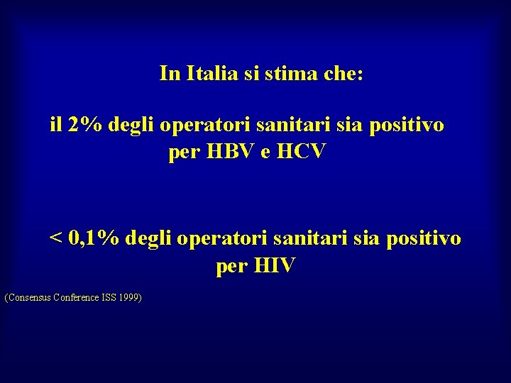 In Italia si stima che: il 2% degli operatori sanitari sia positivo per HBV