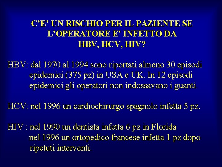 C’E’ UN RISCHIO PER IL PAZIENTE SE L’OPERATORE E’ INFETTO DA HBV, HCV, HIV?