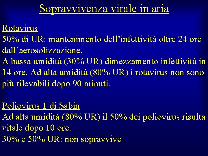 Sopravvivenza virale in aria Rotavirus 50% di UR: mantenimento dell’infettività oltre 24 ore dall’aerosolizzazione.