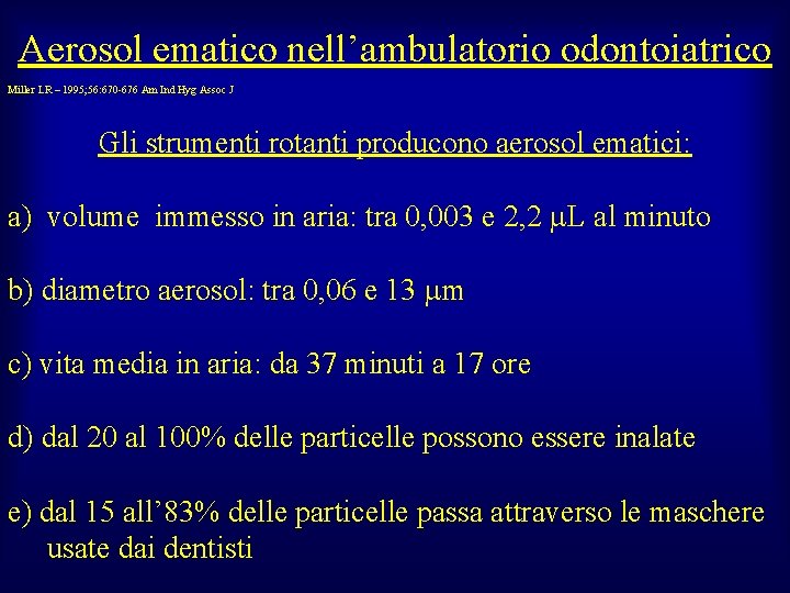 Aerosol ematico nell’ambulatorio odontoiatrico Miller LR – 1995; 56: 670 -676 Am Ind Hyg