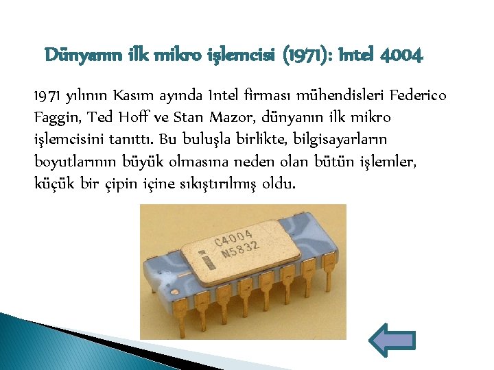 Dünyanın ilk mikro işlemcisi (1971): Intel 4004 1971 yılının Kasım ayında Intel firması mühendisleri