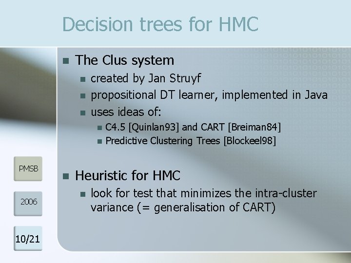 Decision trees for HMC n The Clus system n n n created by Jan