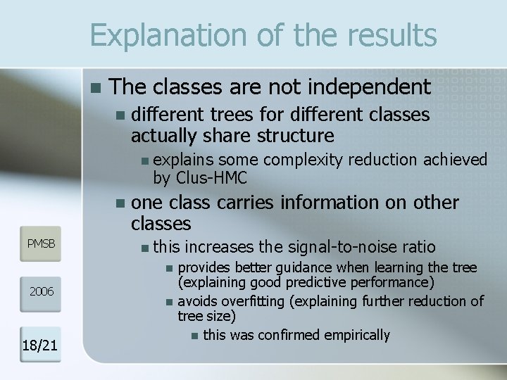 Explanation of the results n The classes are not independent n different trees for