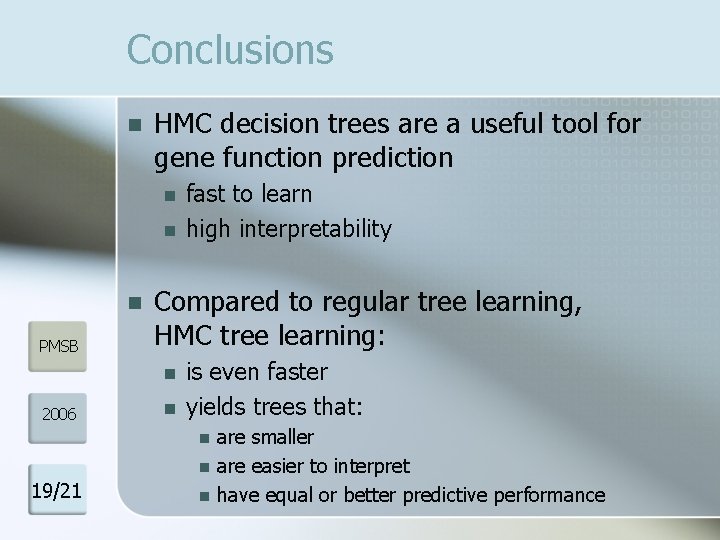 Conclusions n HMC decision trees are a useful tool for gene function prediction n