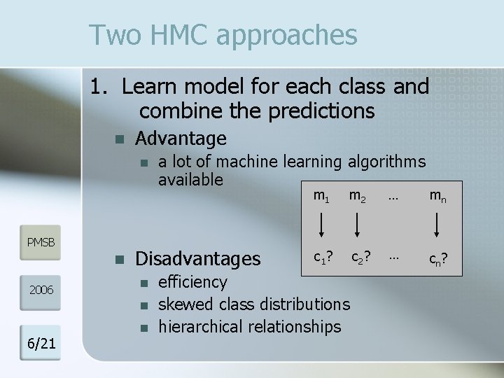 Two HMC approaches 1. Learn model for each class and combine the predictions n
