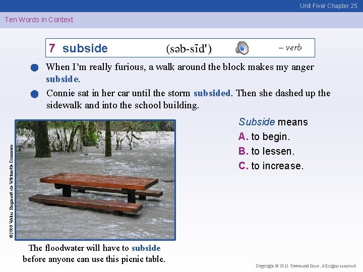 Unit Five/ Chapter 25 Ten Words in Context 7 subside – verb When I’m