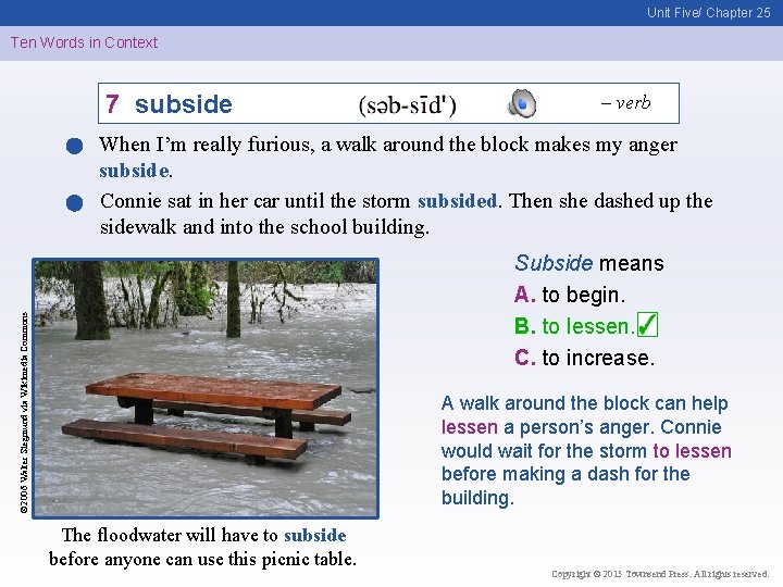 Unit Five/ Chapter 25 Ten Words in Context 7 subside – verb When I’m