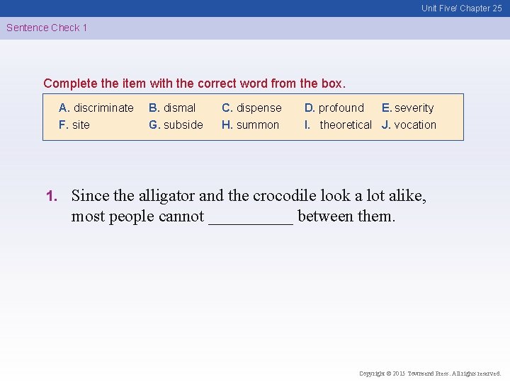 Unit Five/ Chapter 25 Sentence Check 1 Complete the item with the correct word