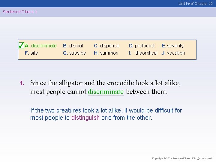 Unit Five/ Chapter 25 Sentence Check 1 A. discriminate F. site 1. B. dismal