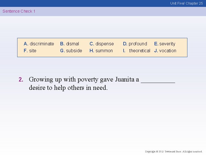 Unit Five/ Chapter 25 Sentence Check 1 A. discriminate F. site 2. B. dismal