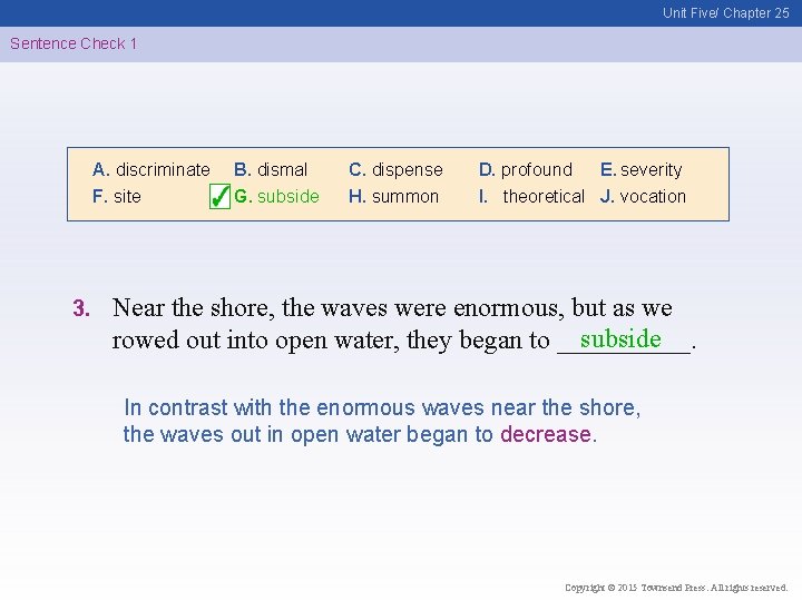 Unit Five/ Chapter 25 Sentence Check 1 A. discriminate F. site 3. B. dismal