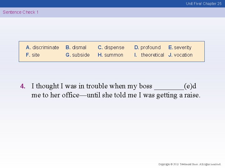 Unit Five/ Chapter 25 Sentence Check 1 A. discriminate F. site 4. B. dismal