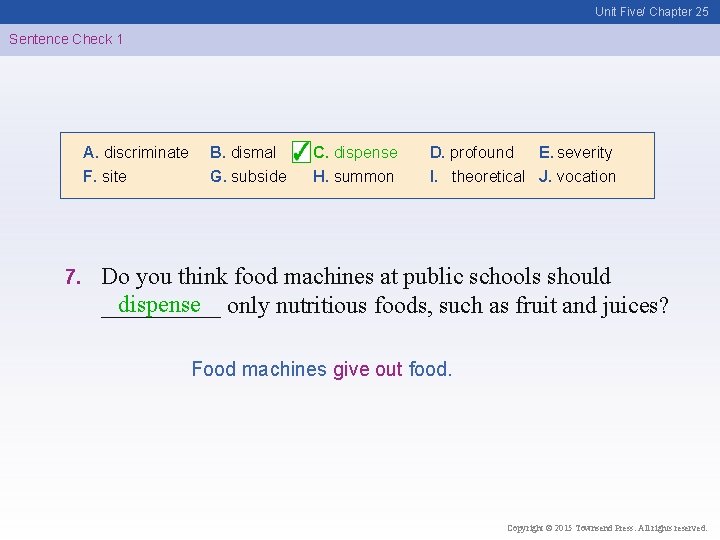 Unit Five/ Chapter 25 Sentence Check 1 A. discriminate F. site 7. B. dismal