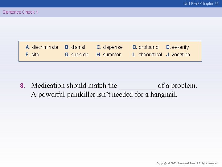 Unit Five/ Chapter 25 Sentence Check 1 A. discriminate F. site 8. B. dismal