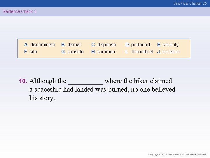 Unit Five/ Chapter 25 Sentence Check 1 A. discriminate F. site 10. B. dismal