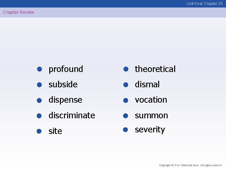 Unit Five/ Chapter 25 Chapter Review profound theoretical subside dismal dispense vocation discriminate summon