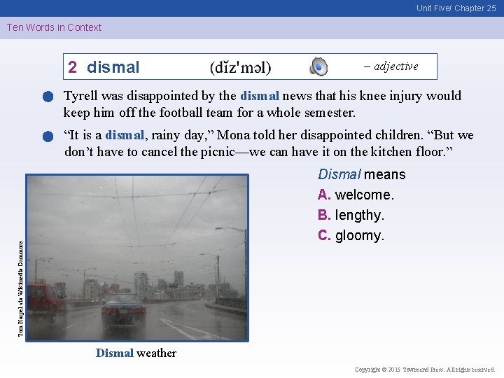 Unit Five/ Chapter 25 Ten Words in Context 2 dismal – adjective Tyrell was