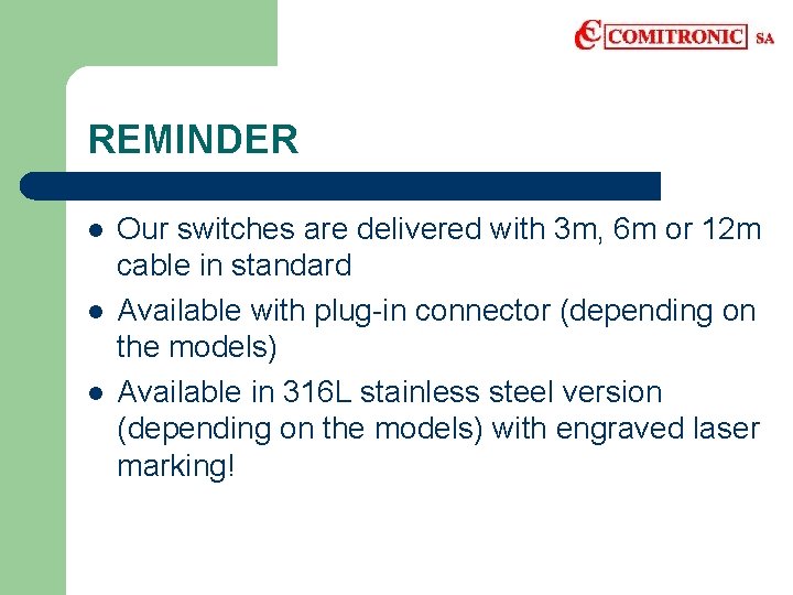 REMINDER l l l Our switches are delivered with 3 m, 6 m or