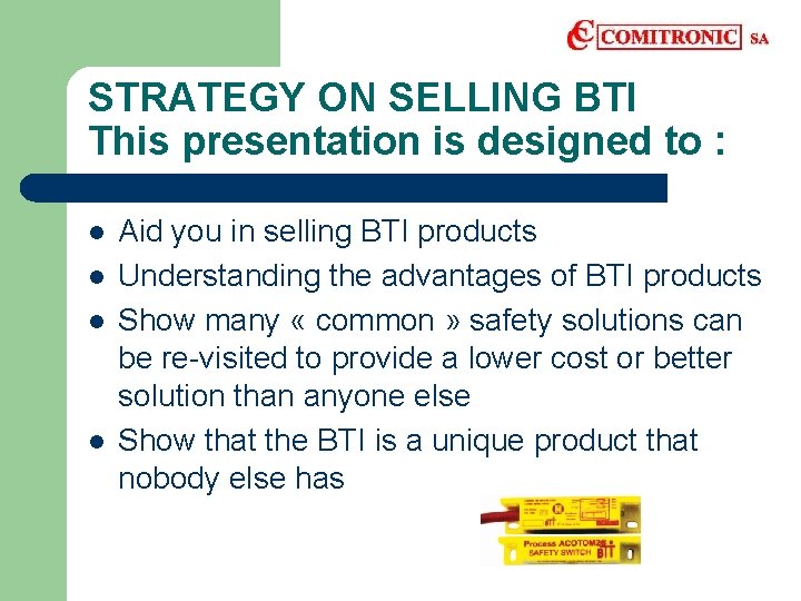 STRATEGY ON SELLING BTI This presentation is designed to : l l Aid you