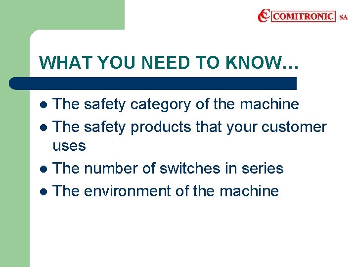 WHAT YOU NEED TO KNOW… The safety category of the machine l The safety