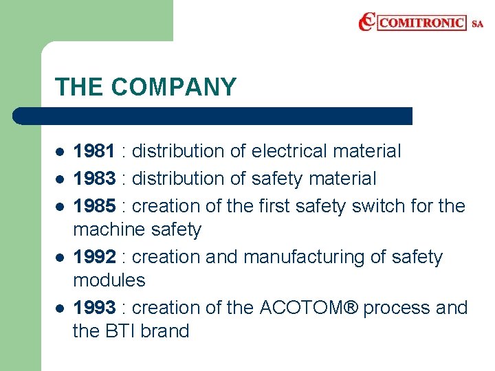 THE COMPANY l l l 1981 : distribution of electrical material 1983 : distribution