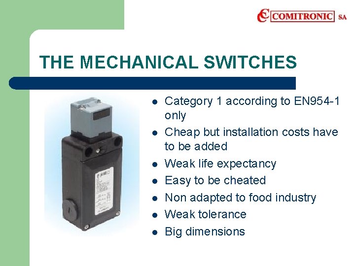 THE MECHANICAL SWITCHES l l l l Category 1 according to EN 954 -1