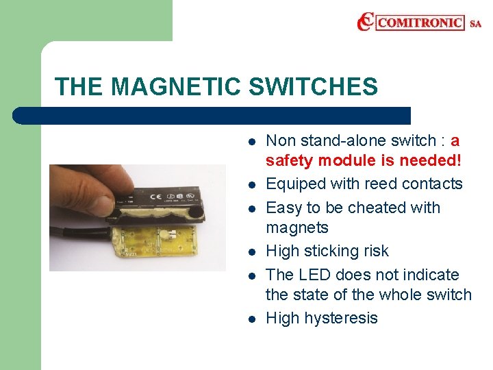 THE MAGNETIC SWITCHES l l l Non stand-alone switch : a safety module is