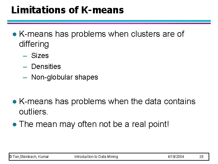 Limitations of K-means l K-means has problems when clusters are of differing – Sizes