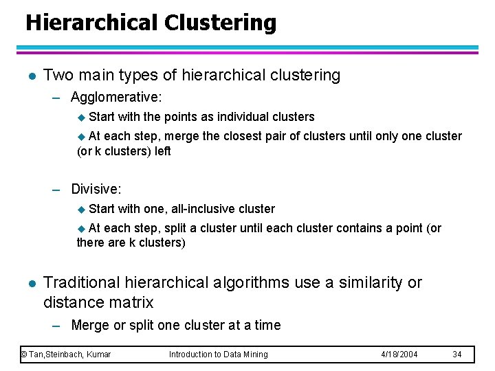 Hierarchical Clustering l Two main types of hierarchical clustering – Agglomerative: u Start with