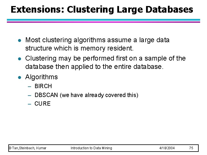 Extensions: Clustering Large Databases l l l Most clustering algorithms assume a large data