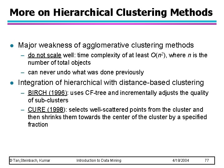 More on Hierarchical Clustering Methods l Major weakness of agglomerative clustering methods – do