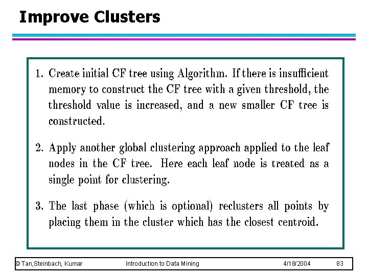 Improve Clusters © Tan, Steinbach, Kumar Introduction to Data Mining 4/18/2004 83 