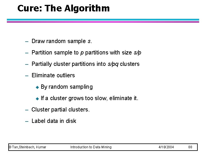 Cure: The Algorithm – Draw random sample s. – Partition sample to p partitions